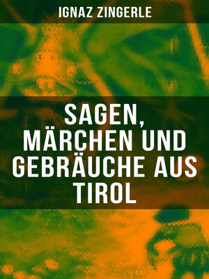 cover image of Sagen, Märchen und Gebräuche aus Tirol
